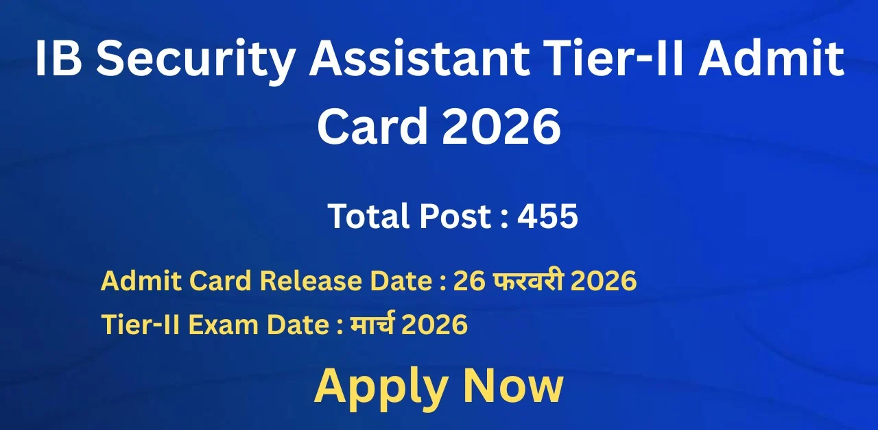IB Security Assistant Tier-II Admit Card 2026